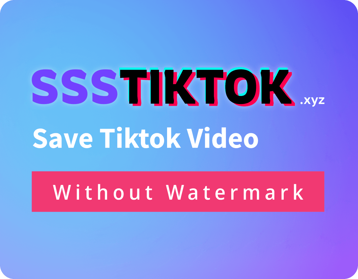 ssstiktok - save TikTok video without watermark